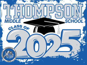 Thompson Middle School 8th Grade Graduation Yard Sign